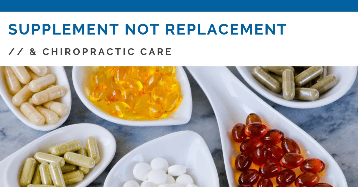 Chiropractic West Des Moines IA Supplement not Replacement