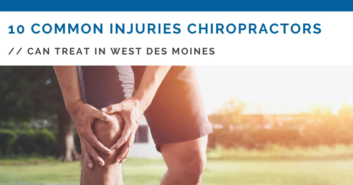 Chiropractic West Des Moines IA Common Injuries Chiropractors Can Treat