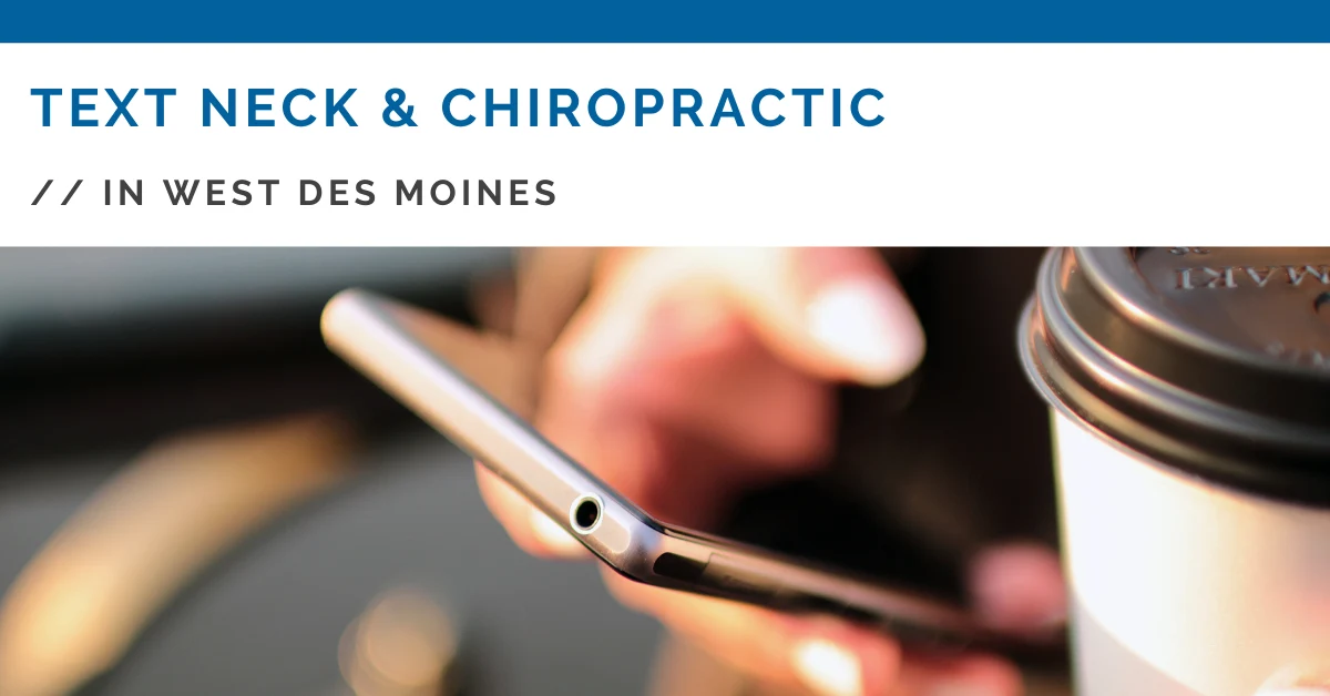 Text Neck Syndrome & Chiropractic in West Des Moines IA